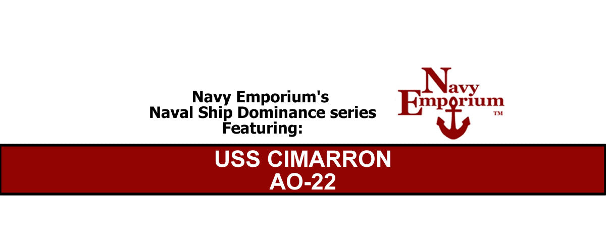 Navy Emporium Dominance Series: USS Cimarron AO-22